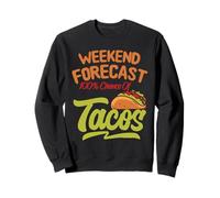 Mens Weekend Forecast 100% Chance of Tacos Funny Mexican Sudadera