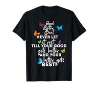 Mens Womens Good Better Best Never Let Motivational Saying Camiseta