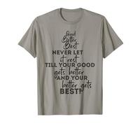 Mens Womens Good Better Best Never Let Motivational Saying Camiseta
