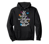 Mens Womens Good Better Best Never Let Motivational Saying Sudadera con Capucha