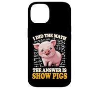 Mens Womens Kids I Did The Math Answer Is Show Pigs Lover Carcasa para iPhone 14