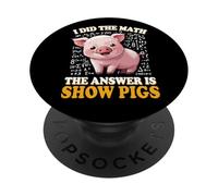 Mens Womens Kids I Did The Math Answer Is Show Pigs Lover PopSockets PopGrip Adhesivo