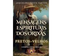 Mensagems Espirituais dos Orixás: Pretos-Velhos