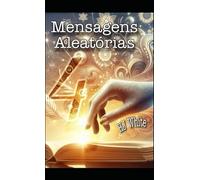 Mensagens Aleatórias 04: Veja qual a mensagem reservada para você hoje!