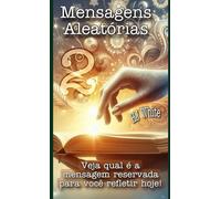 Mensagens Aleatórias: Veja qual a mensagem reservada para você hoje!