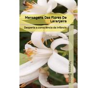 Mensagens Das Flores De Laranjeira: Desperta a consciência da infância