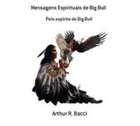 Mensagens Espirituais De Big Bull (ebook)