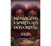 Mensagens Espirituais dos Orixás: Erês (Mensagems Espirituais dos Orixás)