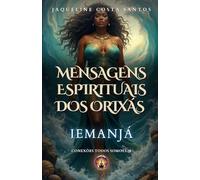 Mensagens Espirituais dos Orixás: Iemanjá (Mensagems Espirituais dos Orixás)