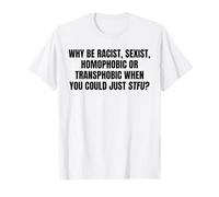Mensaje audaz contra el Odio Just STFU Regalos de declaración de Igualdad Camiseta