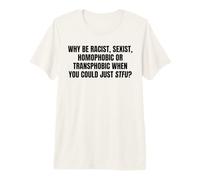 Mensaje audaz contra el Odio Just STFU Regalos de declaración de Igualdad Camiseta Premium