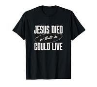 Mensaje de Jesus Died So That We Could Live Christian Faith Message Camiseta