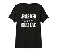 Mensaje de Jesus Died So That We Could Live Christian Faith Message Camiseta Premium