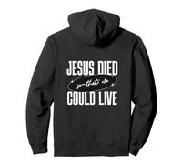 Mensaje de Jesus Died So That We Could Live Christian Faith Message Sudadera con Capucha