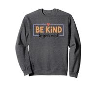 Mensaje Inspirador Be Kind To Your Mind Sudadera