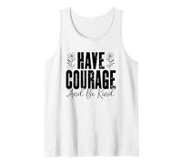 Mensaje inspirador Have Courage And Be Kind Camiseta sin Mangas