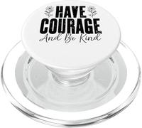 Mensaje inspirador Have Courage And Be Kind PopSockets PopGrip para MagSafe