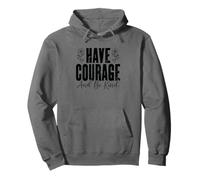 Mensaje inspirador Have Courage And Be Kind Sudadera con Capucha