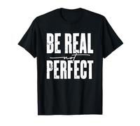Mensaje motivacional Be Real Not Perfect Camiseta