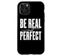Mensaje motivacional Be Real Not Perfect Carcasa para iPhone 11 Pro