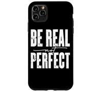Mensaje motivacional Be Real Not Perfect Carcasa para iPhone 11 Pro Max