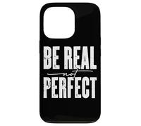 Mensaje motivacional Be Real Not Perfect Carcasa para iPhone 13 Pro