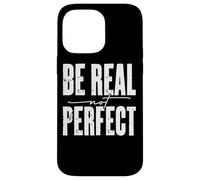 Mensaje motivacional Be Real Not Perfect Carcasa para iPhone 14 Pro Max