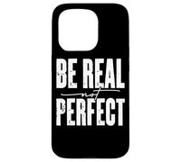 Mensaje motivacional Be Real Not Perfect Carcasa para iPhone 15 Pro