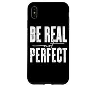 Mensaje motivacional Be Real Not Perfect Carcasa para iPhone XS Max