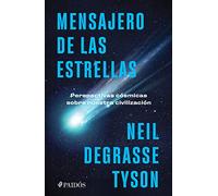 Mensajero de Las Estrellas: Perspectivas Cósmicas Sobre Nuestra Civilización / Letters from an Astrophysicist