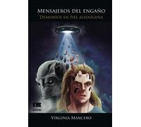 Mensajeros del engaño: demonios en piel alienígena: Demonología ufológica. El último gran engaño a la humanidad