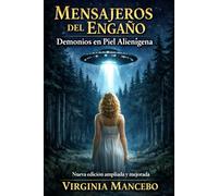 MENSAJEROS DEL ENGAÑO: Demonios en piel alienígena. Nueva edición ampliada y mejorada