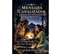 MENSAJES CANALIZADOS PARA LA HUMANIDAD por el Maestro de Luz Sergei