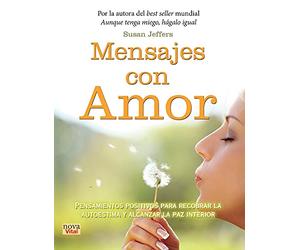 Mensajes Con Amor: Pensamientos Positivos Para Recobrar La Autoestima Y Alcanzar La Paz Interior (VITAL-NOVA)