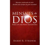 MENSAJES DE DIOS PARA UN MUNDO MODERNO: Mensajes canalizados de Jesús durante estos tiempos de gran necesidad