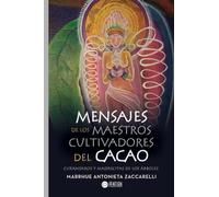 Mensajes de los maestros cultivadores del cacao (SIN COLECCION)
