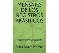 MENSAJES DE LOS REGISTROS AKÁSHICOS: Recibidos entre marzo y abril del 2020. CUANDO A LA HUMANIDAD SE NOS DIO EL TIEMPO DE INTERIORIZAR.