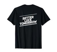 Mensajes de Texto Divertidos Better Luck Tomorrow Citas Divertidas de Humor Camiseta