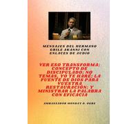 Mensajes del hermano Gbile Akanni con enlaces de audio - Ver Eso Transforma; Concepto de discipulado; No temáis, Te voy a hacer; La fuente de Dios ... y ministración efectiva de su palabra