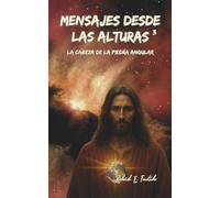 Mensajes Desde Las Alturas 3: La Cabeza de la Piedra Angular