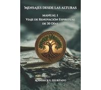 Mensajes Desde Las Alturas: Manual 1: Viaje de Renovación Espiritual de 30 Días