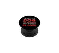 Mensajes Divertidos Citas Divertidas de Humor I Left My Dog To Be Here PopSockets PopGrip Adhesivo