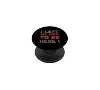 Mensajes Divertidos Citas Divertidas de Humor I Left My Dog To Be Here PopSockets PopGrip Adhesivo
