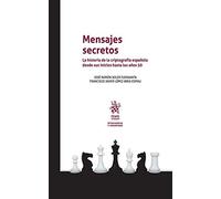Mensajes Secretos. La historia de la criptografía española desde sus inicios hasta los años 50. (Inteligencia y Seguridad)