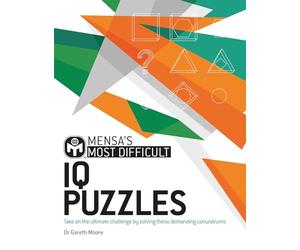 Mensa's Most Difficult IQ Puzzles: Take on the ultimate challenge by solving these demanding conundrums