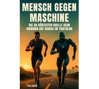 Mensch gegen Maschine: Die 50 härtesten Duelle beim Ironman auf Hawaii im Triathlon