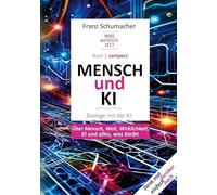Mensch und KI - Dialoge mit der KI: Über Mensch, Welt, Wirklichkeit, KI und alles, was bleibt