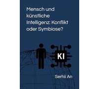 Mensch und künstliche Intelligenz: Konflikt oder Symbiose?