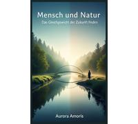 Mensch und Natur: Das Gleichgewicht der Zukunft finden (Globale Erwärmung und technologische Lösungen)