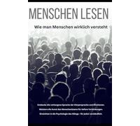 Menschen lesen: Die Kunst, Menschen zu lesen